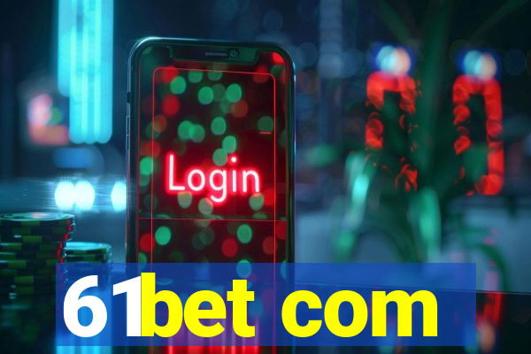 61bet com